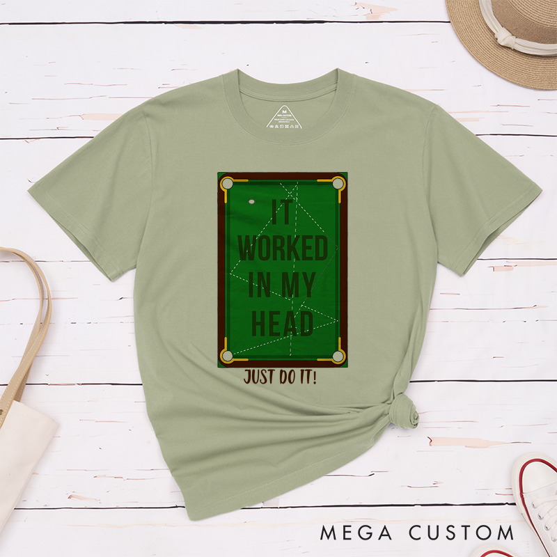 Personalized Billiards, Pool, and Snooker T-Shirts with Custom Your Text on the Front- IT WORKED IN MY HEAD