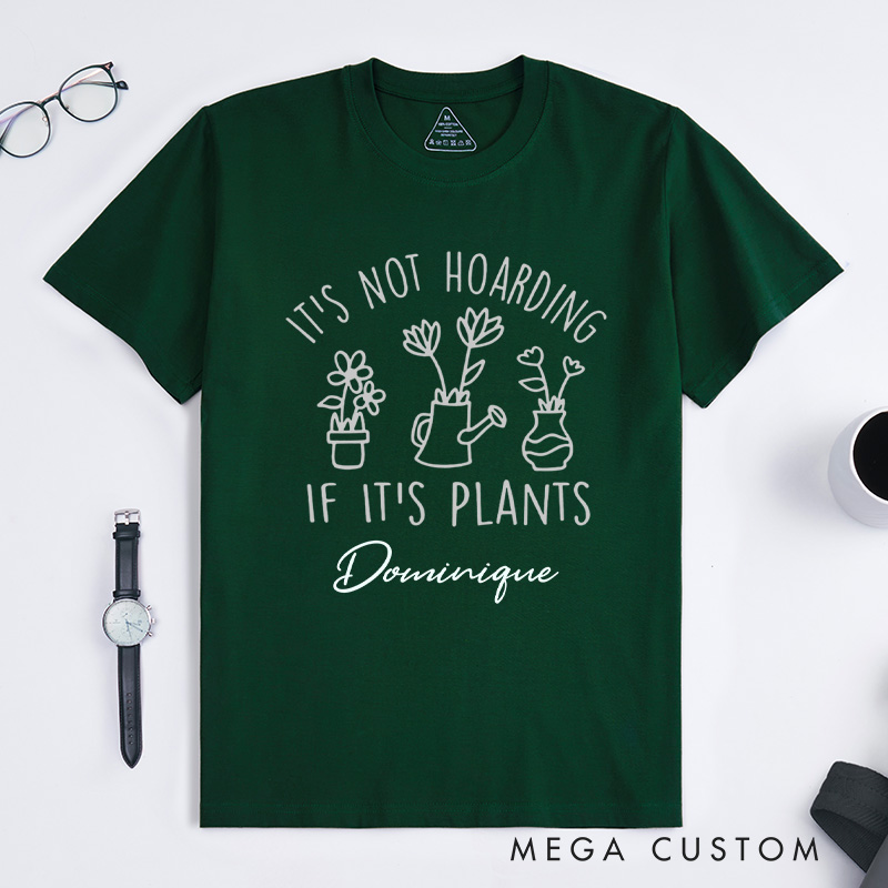 Personalized It's Not Hoarding If It's Plants Classic T-Shirts Plant Shirt Garden Tshirt Plant Lover Gift Gardening Gift Houseplants Tee