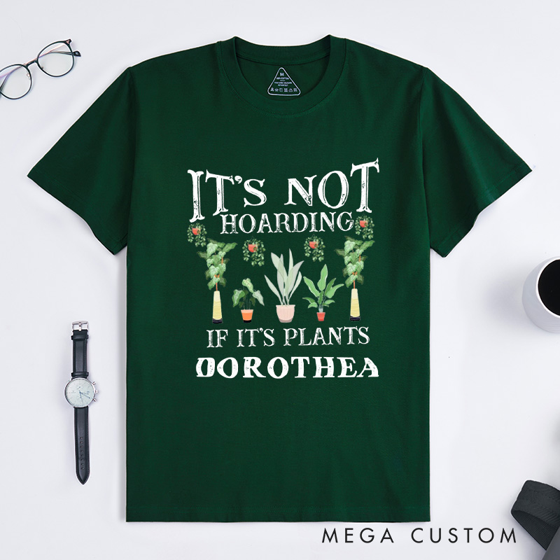 Personalized It is Not Hoarding If It is Plants Classic T-Shirts Plant Lover Shirt Plant Lover Gift Gardening Lover Shirt for Gardener Gift