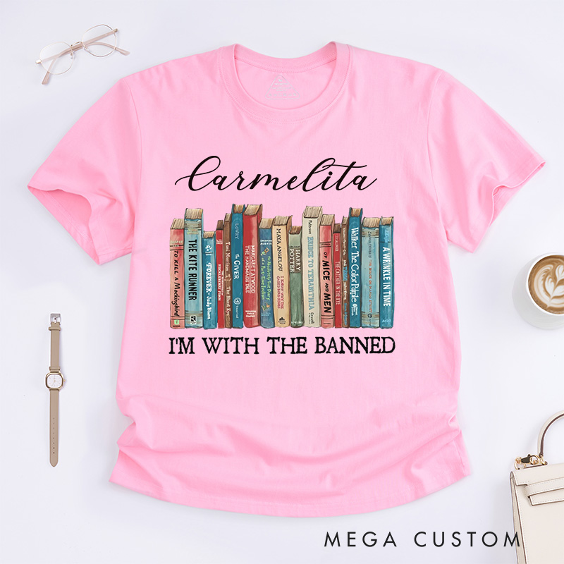 Personalized I'm with the Banned Classic T-Shirts Banned Books Shirt Reading Shirt Librarian Shirt Book Lover Shirt Gift for Reading