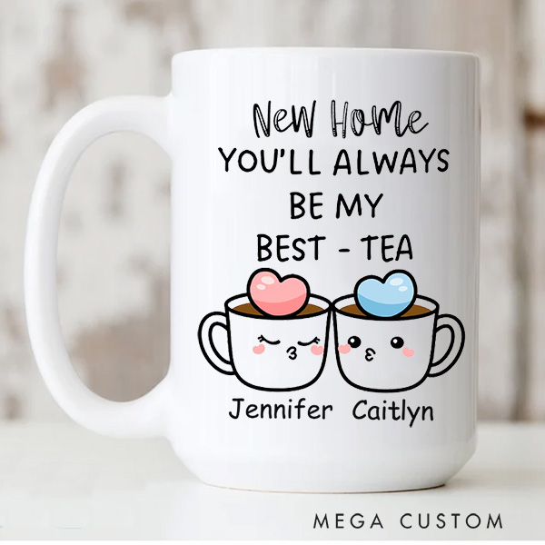 Personalized Mug You'll Always Be My Best Tea Coffee Mug Best Friend Gift Funny Friendship Gift Sister Names Mug Housewarming Gift Best Friend Gift