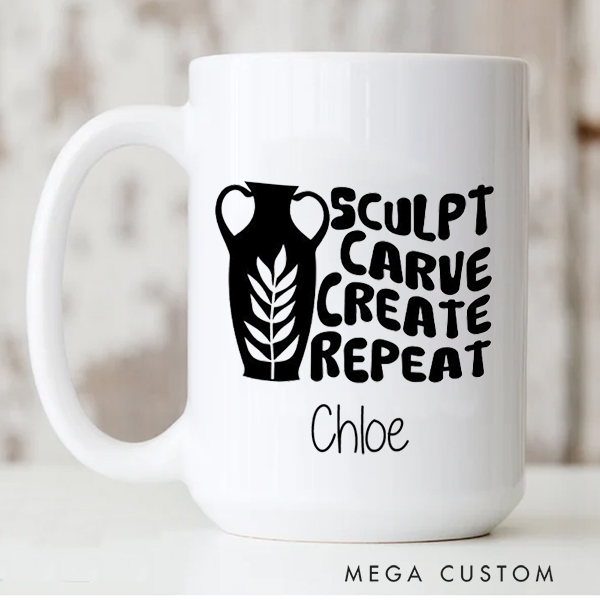 Personalized Sculpt Carve Create Repeat Mug for Pottery Lovers Gift for Clay Lovers Funny Clay Artist Mug