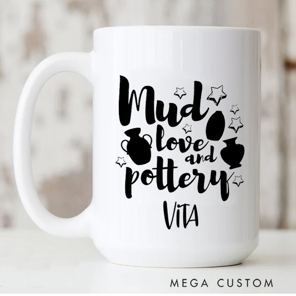 Personalized Mud Love and Pottery Mug for Pottery Lovers Gift for Clay Lovers Funny Clay Artist Mug Pottery Gift