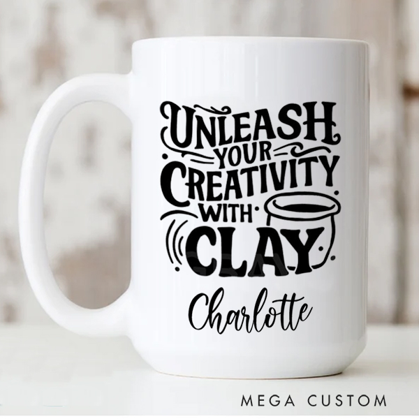 Personalized Unleash Your Creativity with Clay Mug for Pottery Lovers Gift for Clay Lovers Funny Clay Artist Mug Custom Pottery Gift Mug