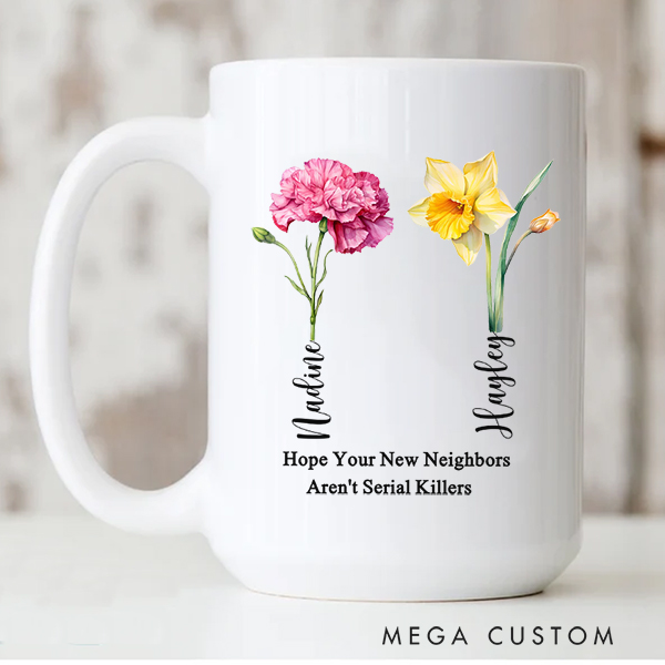 Personalized Neighbor Coffee Mug Hope Your New Neighbors Aren't Serial Killers Neighbor Leaving Gift Farewell Housewarming Gift Funny Moving Away Gift