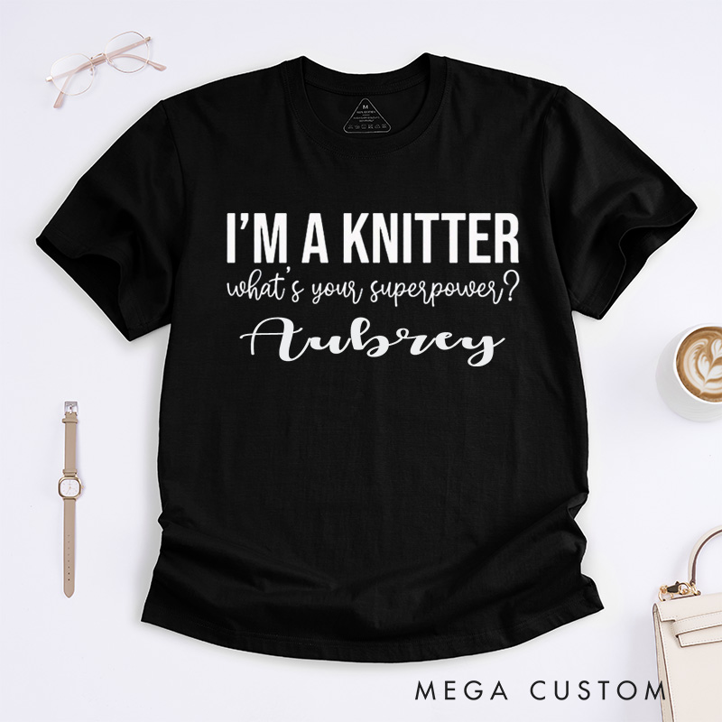 Personalized I'm a Knitter What's Your Superpower Classic T-Shirts Gifts for knitting Lovers