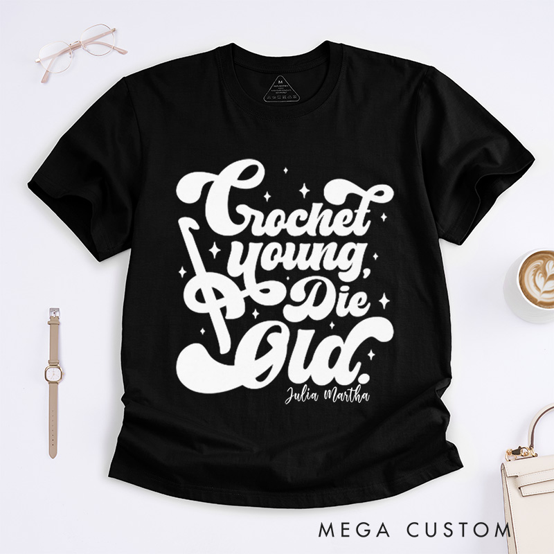 Personalized Crochet Young Die Old Classic T-Shirts Unisex t-shirt