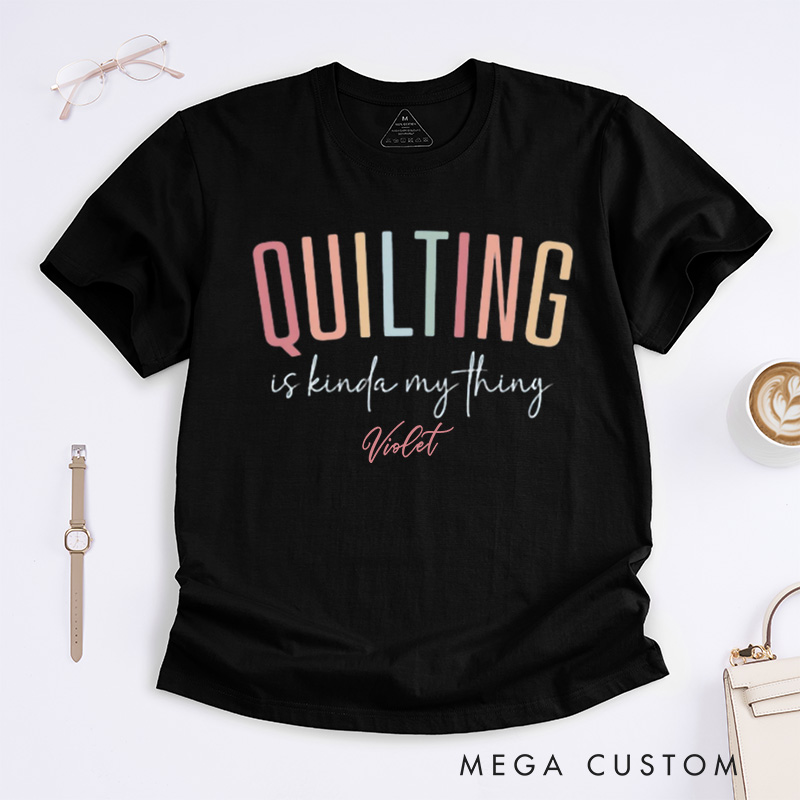 Personalized Cute Quilting Classic T-Shirts Sewing Shirts for Women Gift for Quiltmaker Quilt Mom Gift Gift for Grandma Quilter Life Tshirt Gift for Her
