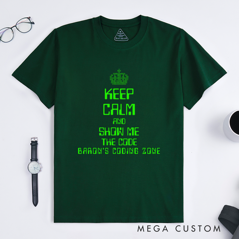 Personalized Keep Calm And Show Me The Code T-Shirt A Programmer's Motto Shirt Technology Computer Lover Shirt Gift Geek Nerd