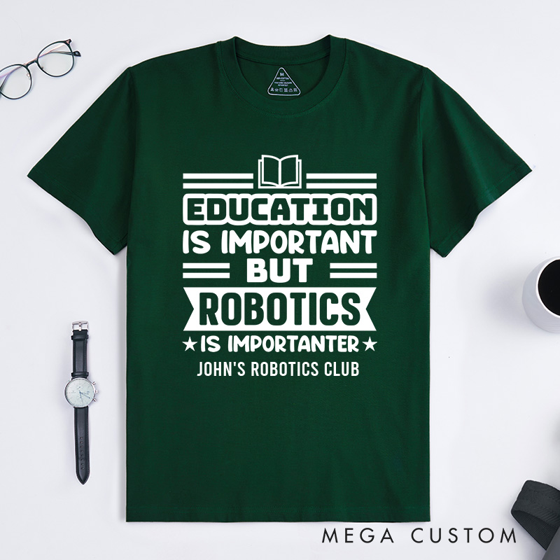 Personalized Education Is Important But Robotics Is Importanter T-Shirt Robotics and Technology Lover Shirt Gift for Geek Nerd
