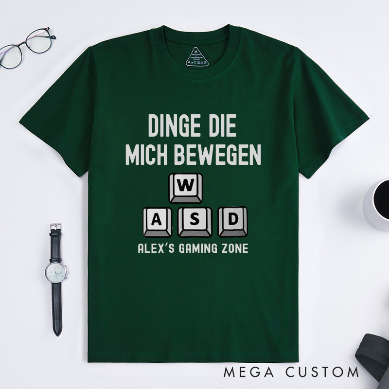 Personalized Dinge Die Mich Bewegen WASD T-Shirt Game Lovers Shirt Gift for Geek Nerd