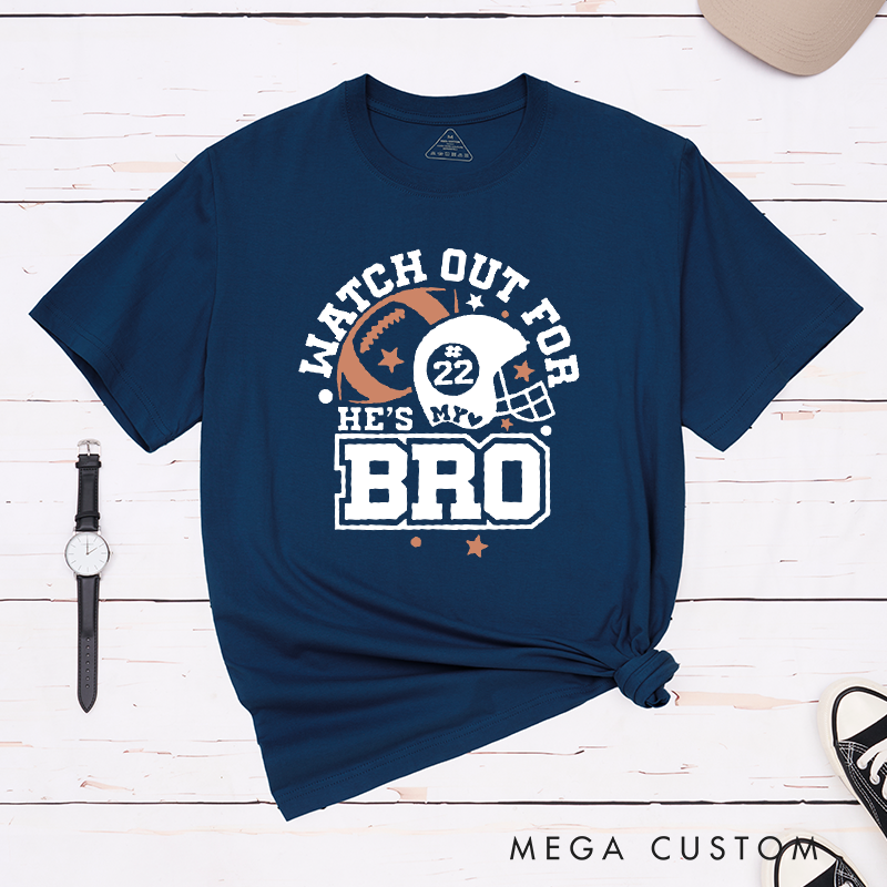 Personalized American Football T-Shirts Featuring Custom Number - Watch Out for NUMBER, He's My Bro