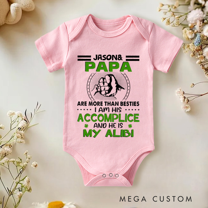 Personalized Me and Papa Are More Than Besties I Am His Accomplice and He Is My Alibi Baby Onesie