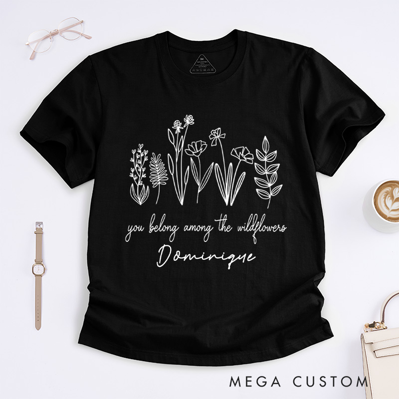 Personalized You Belong Among The Wildflowers Classic T-Shirts Wildflower Shirt Plant Lover Shirt Garden Shirt Gardener Gift Gardening Gift