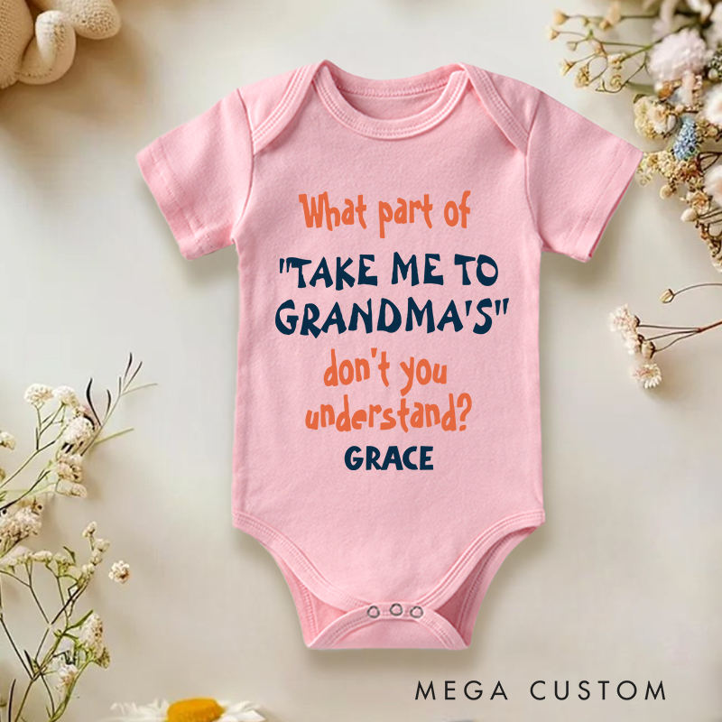 Personalized What Part of Take Me to Grandma's Don't You Understand Baby Onesie New Baby Girl Boy Gift 