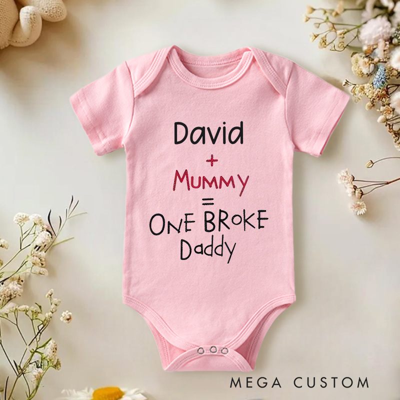 Personalized Kind Und Mummy Is One Broke Daddy Baby Onesie