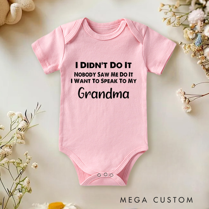 Personalized I Didn't Do It Nobody Saw Me Do It I Want To Speak To My Baby Onesie