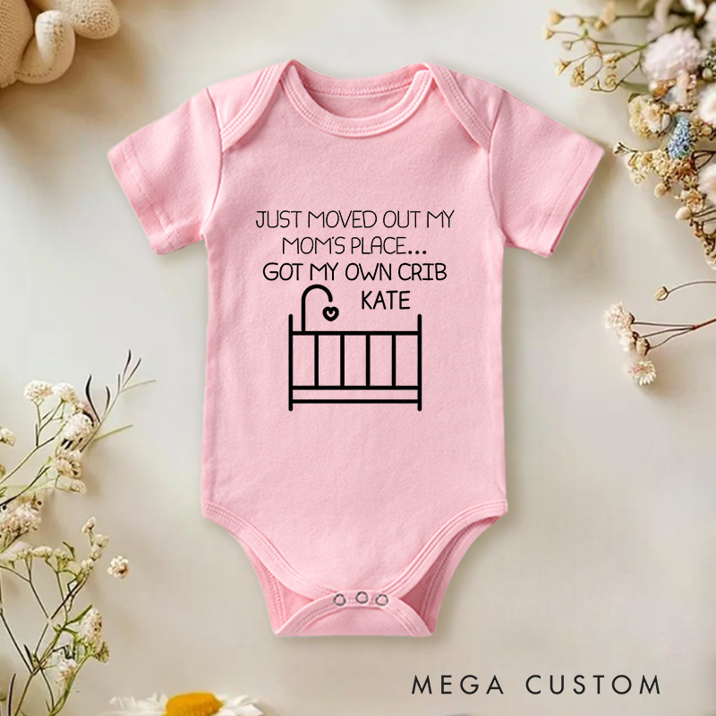 Personalized Just Moved Out My Moms Place Got My Own Crib Baby Onesie Funny Baby Gift Nursery Gift