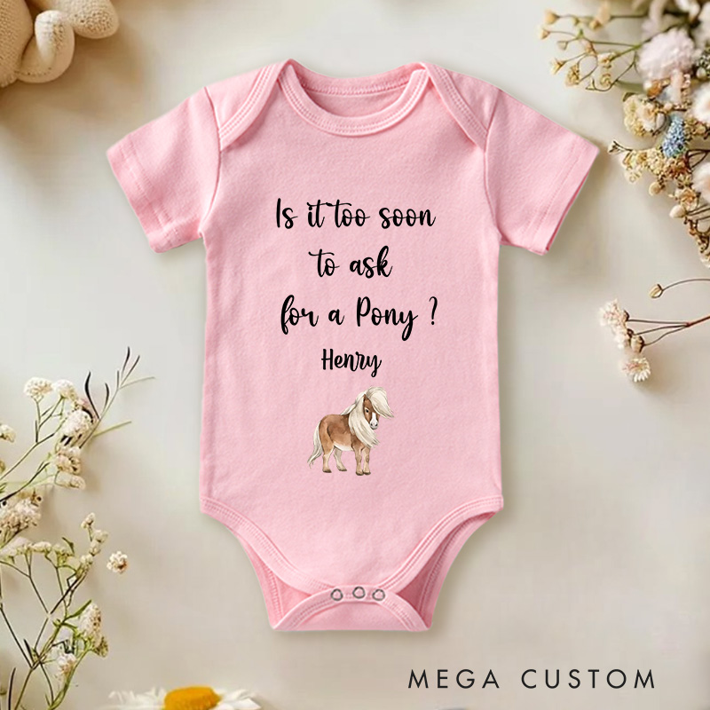 Personalized Is It Too Soon to Ask for a Pony Baby Onesie Cute Newborn Gift New Baby Girl Boy Gift