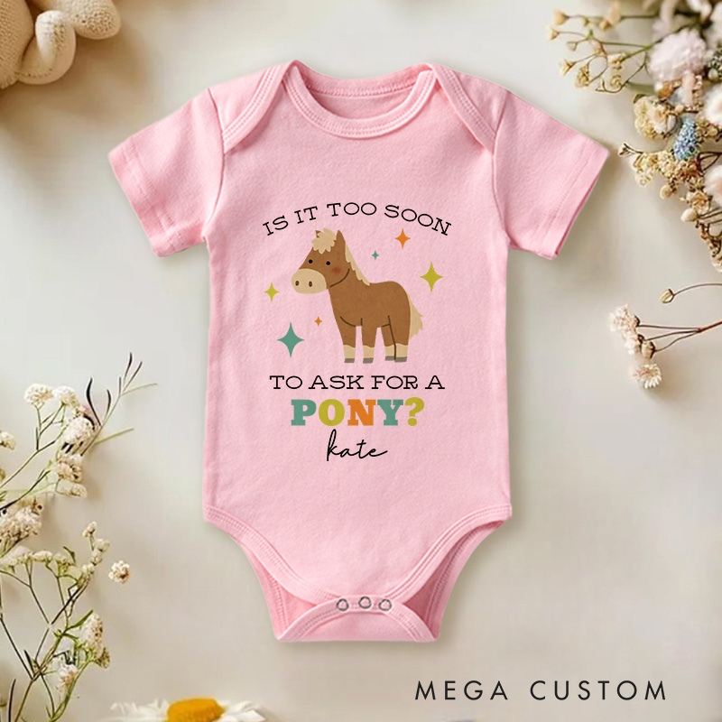 Personalized Is It Too Soon to Ask for a Pony Baby Onesie Baby Shower Gift Nursery Gift