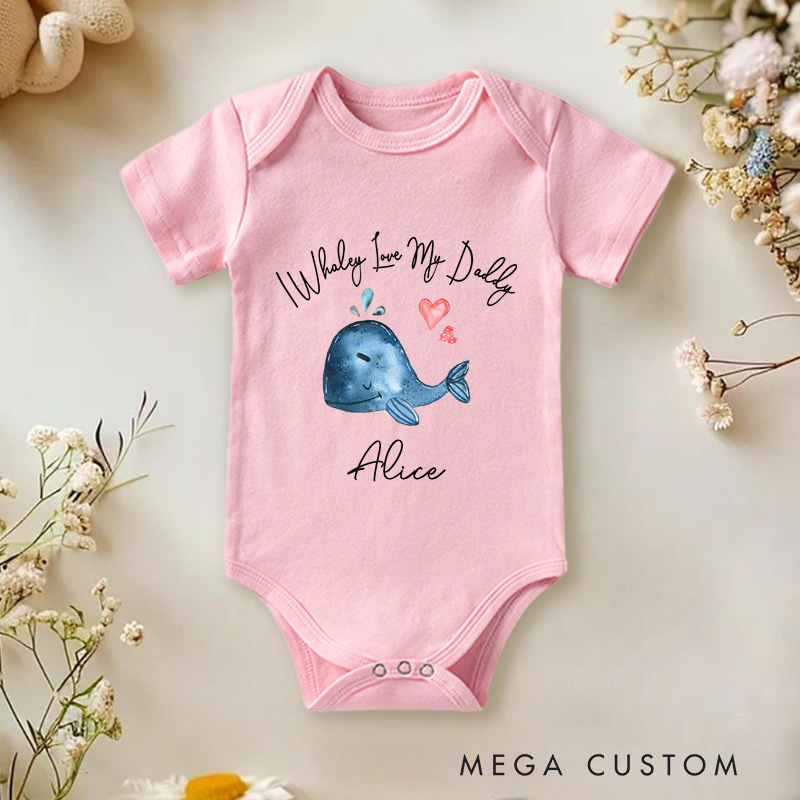 Personalized I Whaley Love My Daddy Baby Onesie with Name Funny Father's Day Gift