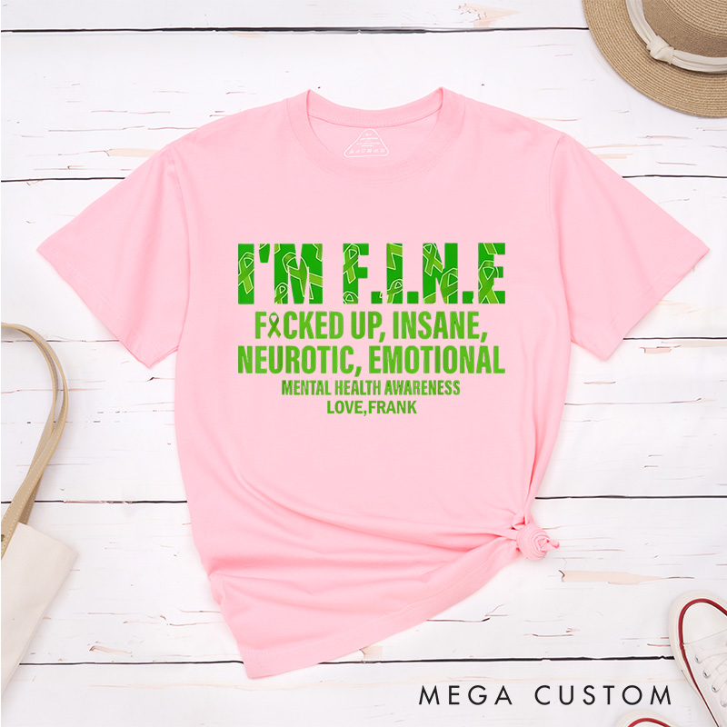Personalized I’m Fine Fucked up Insane Neurotic Emotional Mental Health Awareness T-Shirt