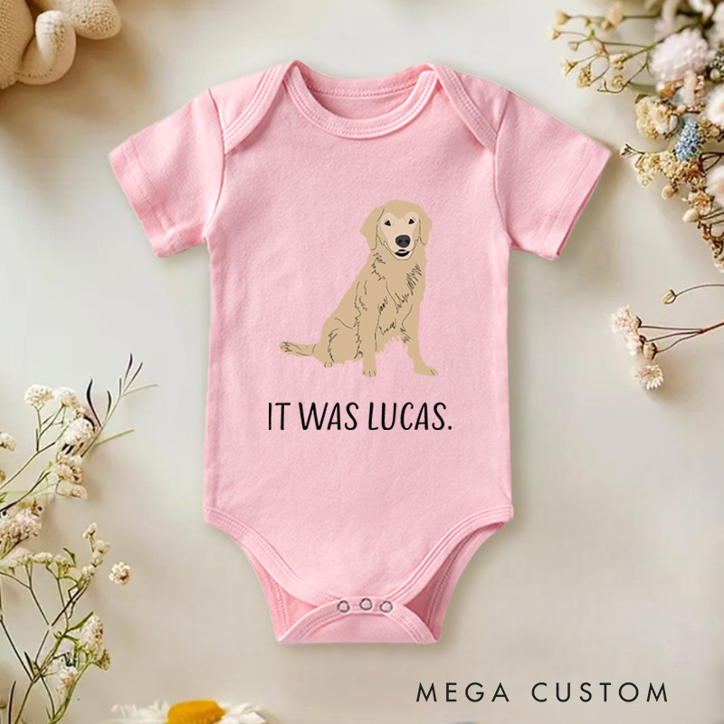 Personalized It Was Dog's Name Funny and Adorable Dog Perfect for Pet Lovers Baby Onesie