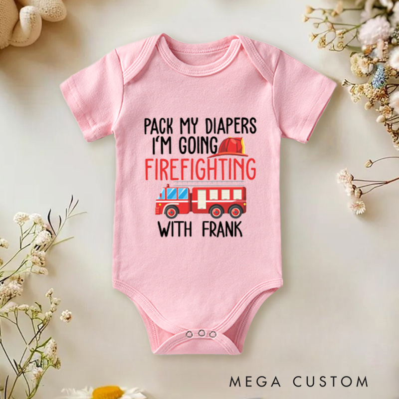 Personalized Pack My Diapers I'm Going Firefighting With Daddy  Baby Onesie Baby Shower Gift