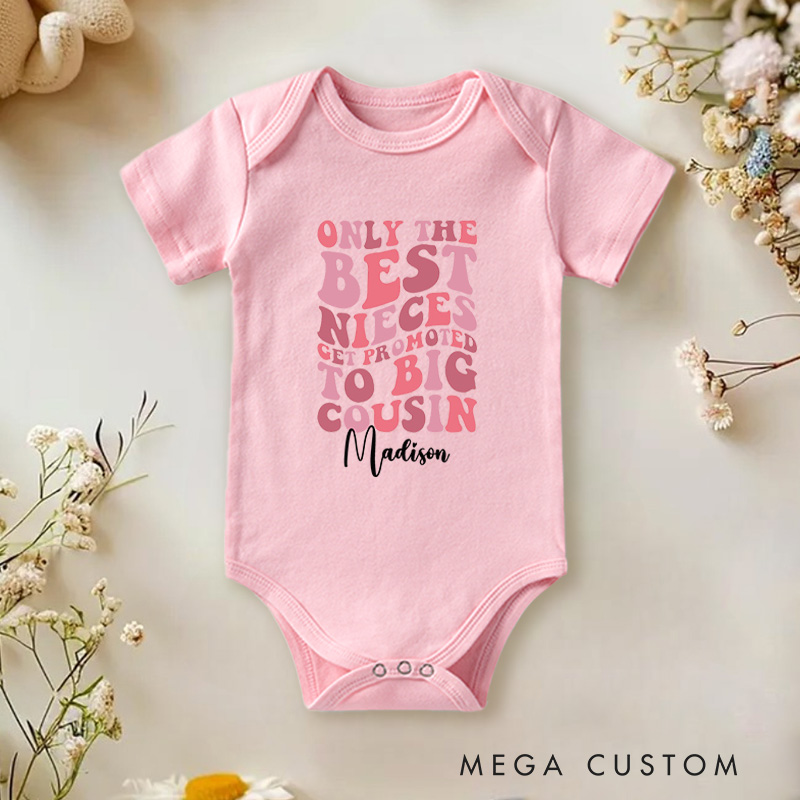 Personalized Only the Best Nieces Get Promoted to Big Cousin Sweet Family Baby Onesie