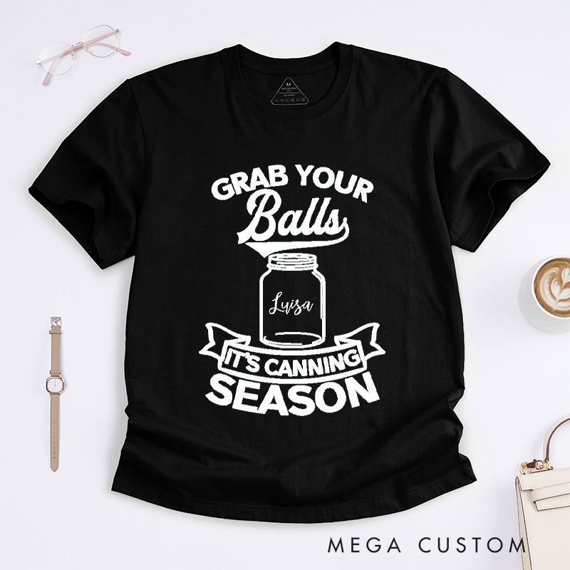 Personalized Grab Your Balls It’s Canning Season Classic T-Shirts Trendy Shirt Funny Pattern Tee Aesthetic Shirt Gift for Her