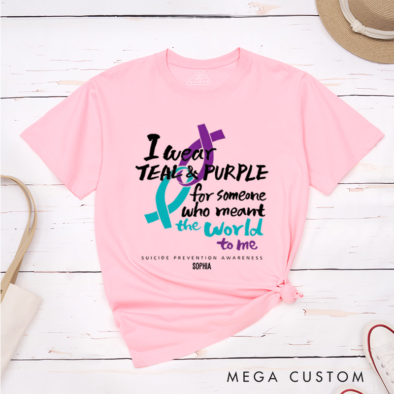 Personalized I Wear Teal and Purple for Someone Who Meant the World to Me Suicide Prevention Awareness T-shirt Mental Health Gift Memorial Gift