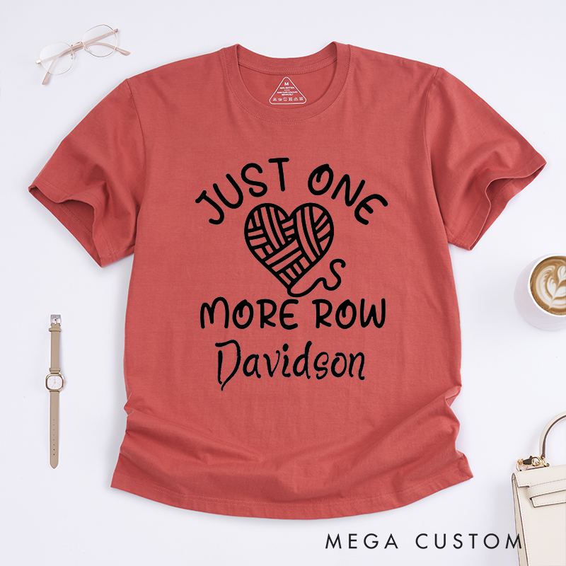 Personalized Just One More Row Classic T-Shirts Gift for Knitting Lover Crochet Shirt Knitting Tee Yarn Lover Gift Knitting Lover Shirt