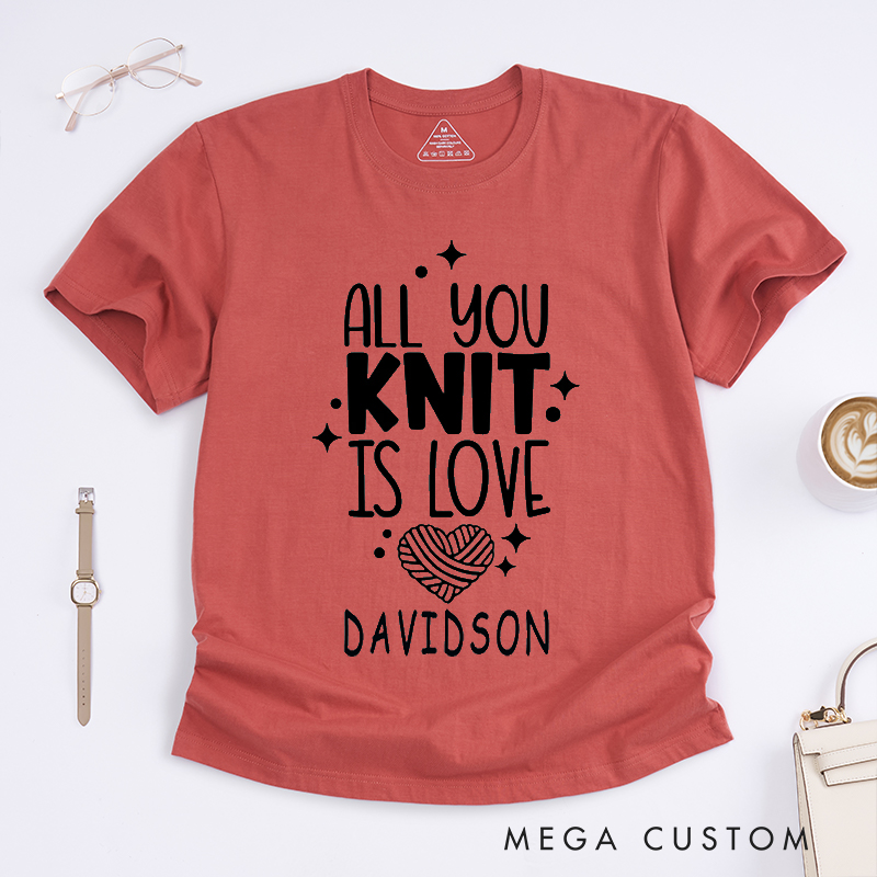 Personalized All You Knit Is Love Classic T-Shirts Gift for Knitters and Crochet Lover Humorous Gift for knitting Lover