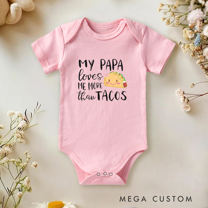 Personalized My Papa Loves Me More Than Tacos Fun and Sweet Family Baby Onesie