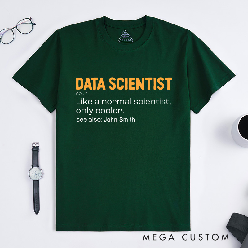 Personalized Data Scientist T-Shirt Science Technology Lover Shirt Gift for Geek Nerd
