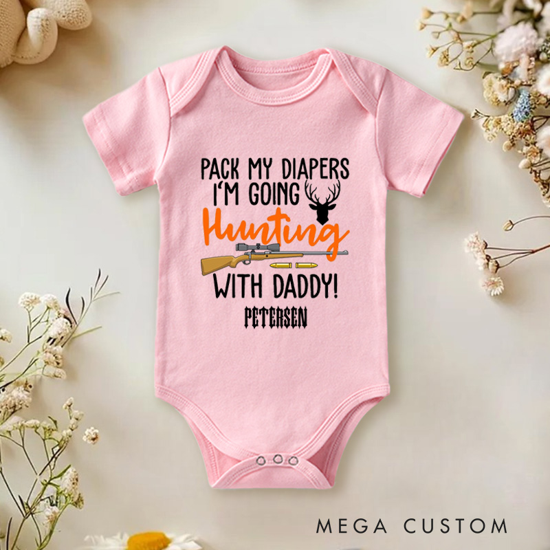 Personalized Pack My Diapers I’m Going Hunting with Daddy Funny Outdoor Baby Onesie