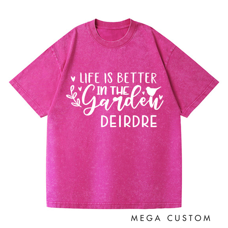 Personalized Life is Better in The Garden Washed T-Shirts Plant Lover Shirt Plant Lady Shirt Gardening Gifts for Women Garden Gift