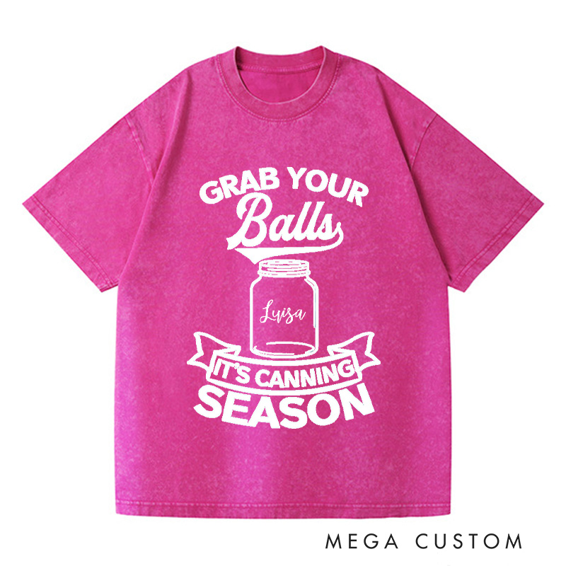 Personalized Grab Your Balls It’s Canning Season Washed T-Shirts Trendy Shirt Funny Pattern Tee Aesthetic Shirt Gift for Her