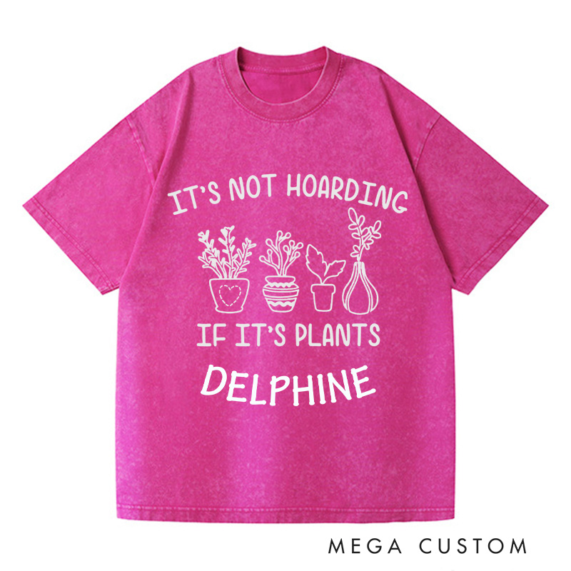 Personalized It's Not Hoarding If It's Plants Washed T-Shirts Plant Shirt Plant Lover Gift Gardening Gift Gardener Gift