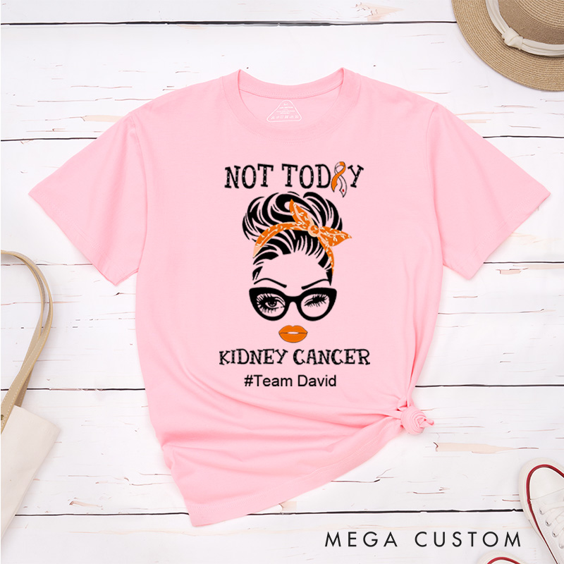 Personalized Not Today Kidney Cancer Wife Mom Fighter Cancer T-Shirt
