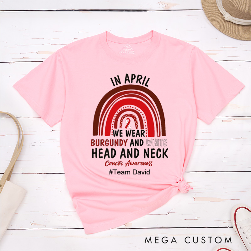 Personalized Head And Neck Cancer In April We Wear Burgundy And White T-Shirt