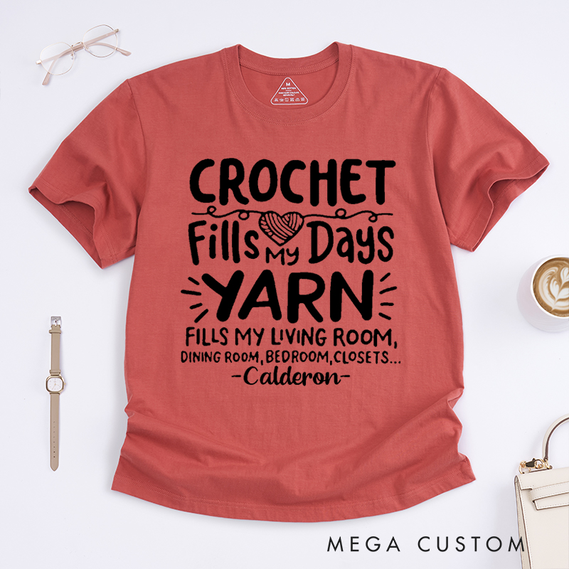 Personalized Crochet Fills My Days Yarn Fills My Living Room Dining Room Bedroom Closets Classic T-Shirts Gift for Knitting Lovers Funny Knitting Shirt Yarn Lover Gift