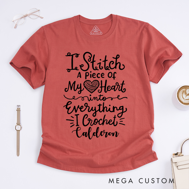 Personalized I Stitch A Piece of My Heart into Everything I Crochet Classic T-Shirts Gift for Knitting Lovers Funny Knitting Shirt