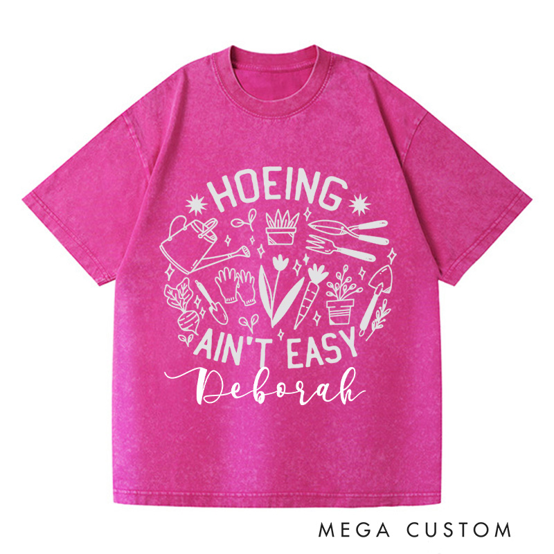 Personalized Hoeing Ain't Easy Washed T-Shirts Gardener T Shirt Gardening Shirt Plant Lover Shirt Farmer T Shirt Gardener Gift