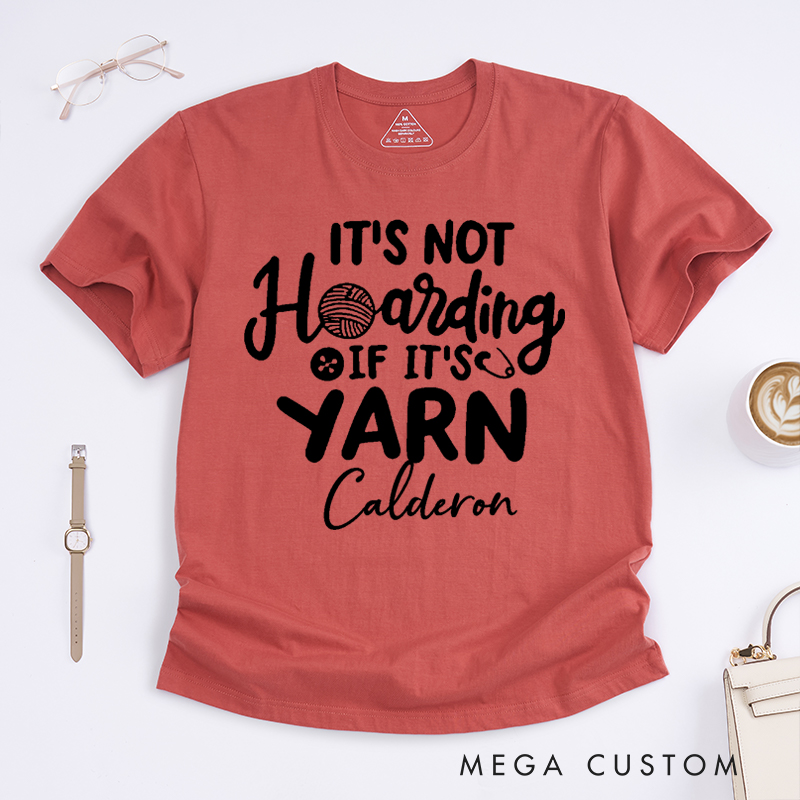 Personalized It's Not Hoarding if It's Yarn Classic T-Shirts for Knitting Lovers Funny Crochet Shirt Gift for Yarn Lover