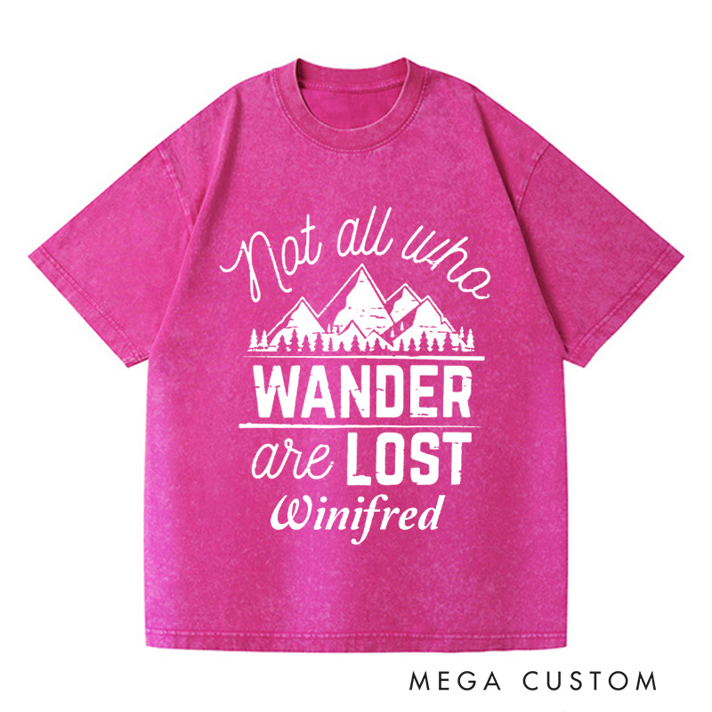 Personalized Not All Who Wander Are Lost Washed T-Shirts Travel Enthusiast Shirt Vacation Tee Customized Name Shirt Gift For Nature Lover 