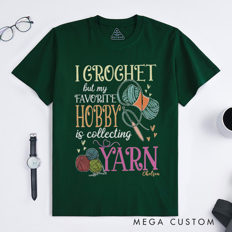 Personalized Crochet Classic T-Shirts I Crochet But My Favorite Hobby Is Collecting Yarn Crochet Gift Crochet Gift Idea Crochet Love Crochet Lover