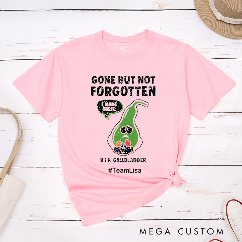 Personalized Gallbladder Surgery Gone But Not Forgotten Get Well Soon T-Shirt