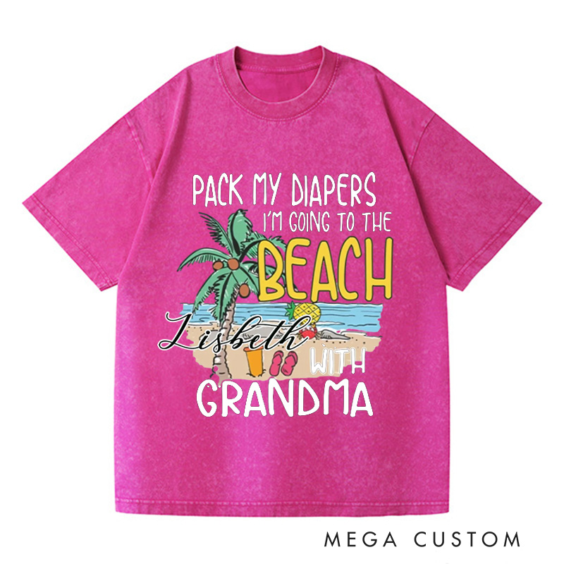 Personalized Pack My Diapers I'm Going To The Beach With Grandma Washed T-Shirts Cute Summer Shirt Vacation Tee Gift For Traveler