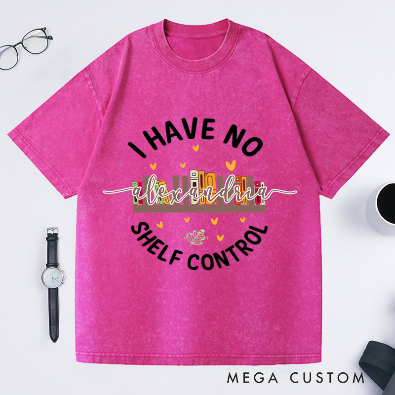 Personalized I Have No Shelf Control Washed T-Shirts Gift for Book Lover Reading Shirt Book T-shirt Librarian Gift